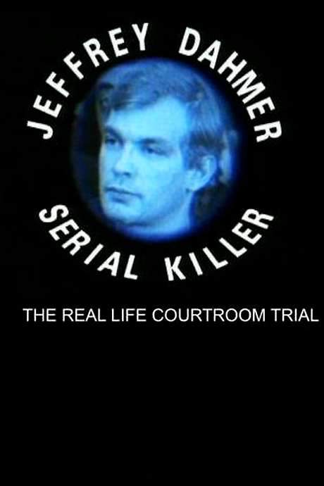 The Trial of Jeffrey Dahmer: Serial Killer